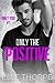 Only the Positive (Only You, #1)