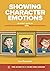 Showing character emotions: A writer’s guide to emotional responses and facial expression
