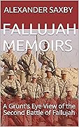 Fallujah Memoirs: A Grunt's Eye View of the Second Battle of Fallujah