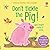 Don't Tickle the Pig! (Touchy-Feely Sound Books / Don't Tickle)