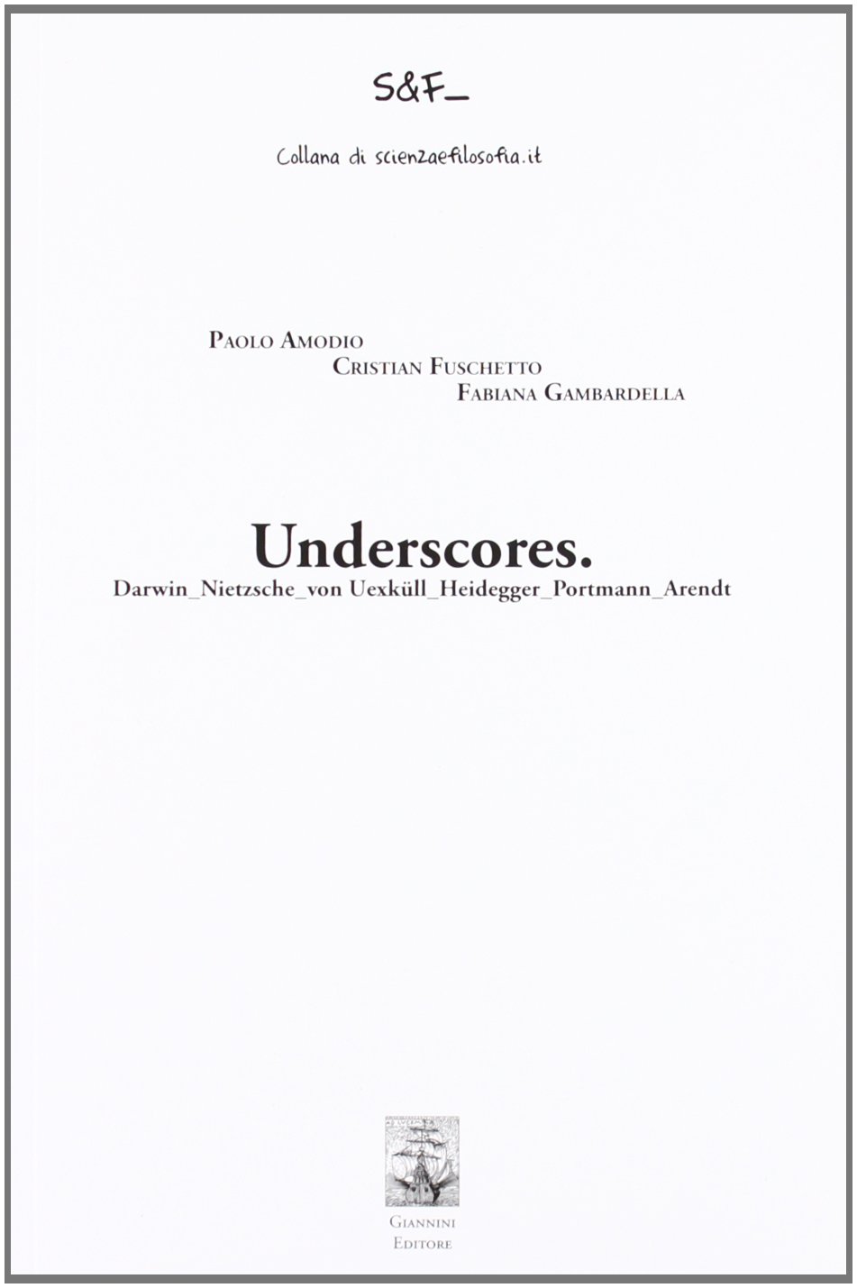 Underscores. Darwin, Nietzsche, von Uexkull, Heidegger, Portmann, Arendt (Paperback)