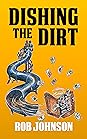 Dishing the Dirt by Rob  Johnson