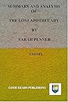 SUMMARY AND ANALYSIS OF THE LOST APOTHECARY BY SARAH PENNER: A NOVEL SUMMARY AND ANALYSIS OF THE LOST APOTHECARY BY SARAH PENNER: A NOVEL
