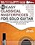 12 Easy Classical Masterpieces for Solo Guitar: Complete Classical Guitar Arrangements in Standard Notation & Tab