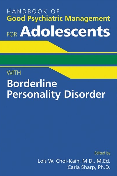 Handbook of Good Psychiatric Management for Adolescents with Borderline Personality Disorder