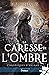La caresse de l'ombre