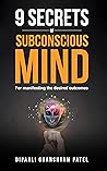 9 Secrets of Subconscious Mind by DIPAALI GHANSHYAM PATEL 9 Secrets of Subconscious Mind by DIPAALI GHANSHYAM PATEL