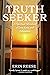 Truth Seeker: A Spiritual Adventure of Love, Loss, and Liberation