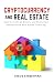 Cryptocurrency and Real Estate: how to Profit as Bitcoin and Blockchain Revolutionize Real Estate Investing