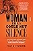 The Woman They Could Not Silence: one woman, her incredible fight for freedom, and the men who tried to make her disappear
