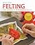 First Time Felting: The Absolute Beginner's Guide - Learn by Doing * Step-By-Step Basics + Projects