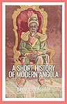 A Short History of Modern Angola by David Birmingham