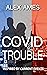 Covid Trouble: A Troublesho...