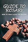 Guide To Rosary: ...