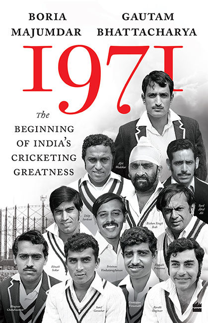 1971: The Beginning of India's Cricketing Greatness (Kindle Edition)