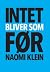 Intet bliver som før. Kapitalisme vs. klima by Naomi Klein Intet bliver som før. Kapitalisme vs. klima by Naomi Klein
