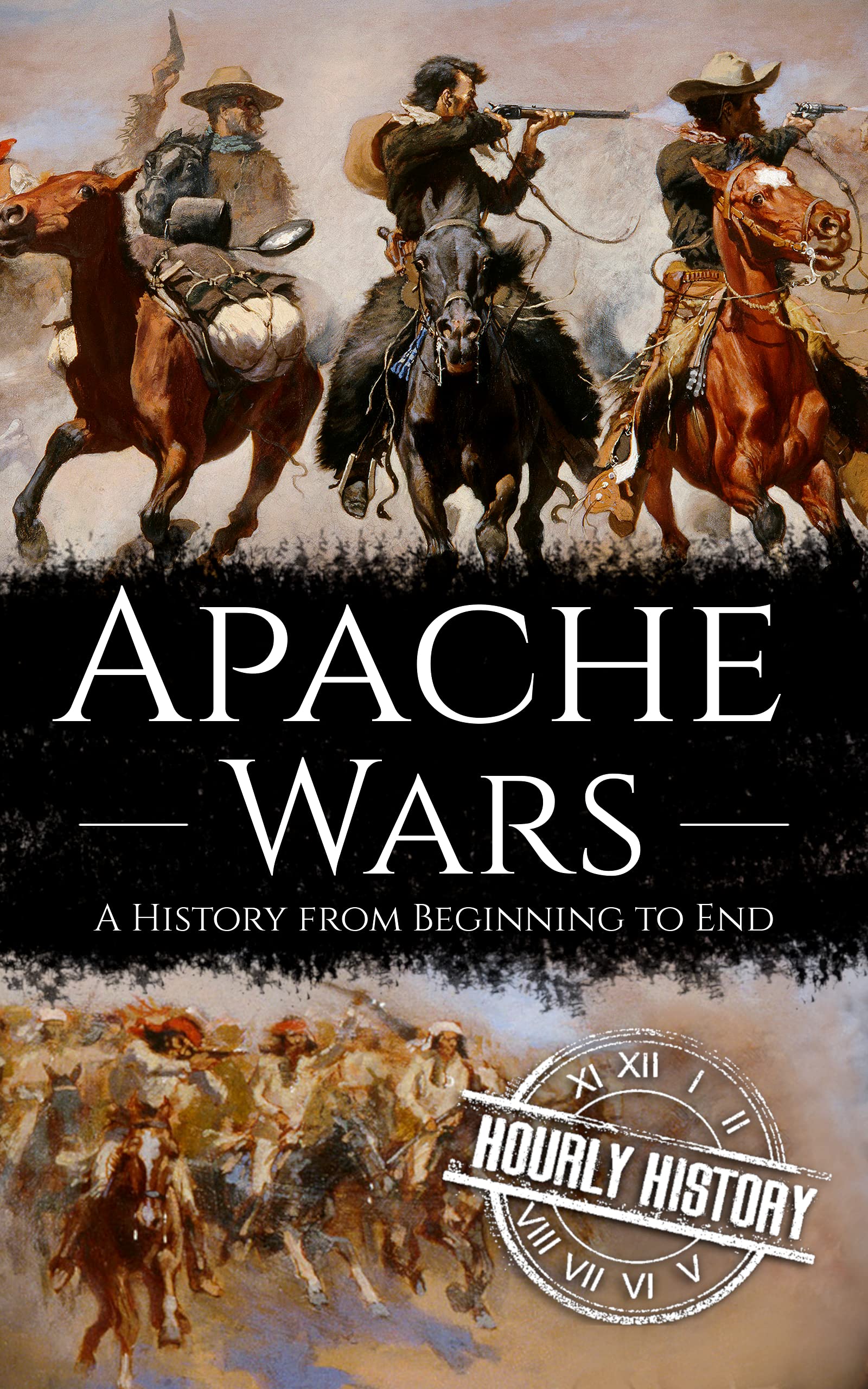 Apache Wars: A History from Beginning to End (Native American History)