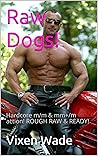 Raw Dogs!: Hardco...