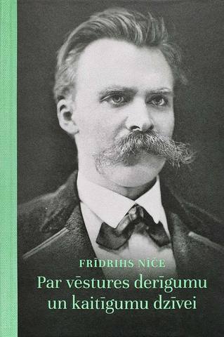 Par vēstures derīgumu un kaitīgumu dzīvei (Paperback)