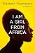 I Am A Girl From Africa by Elizabeth Nyamayaro