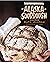 Alaska Sourdough, Revised Edition: The Real Stuff by a Real Alaskan