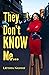 They Don't Know Me by Latisha Nashay