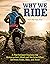 Why We Ride: A Psychologist Explains the Motorcyclist's Mind and the Relationship Between Rider, Bike, and Road