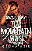 Owned by the Mountain Man (Montana Mountain Men, #2)