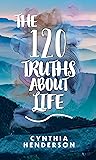 "The 120 Truths About Life"