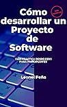 Book cover for Como desarrollar un proyecto de software: Relevamiento, análisis y diseño de software