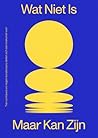 Wat Niet Is Maar ...
