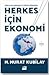 Herkes İçin Ekonomi - Dünya Sallanırken ve Türkiye Düşerken