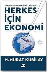 Herkes İçin Ekonomi - Dünya Sallanırken ve Türkiye Düşerken (Paperback)