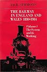 The Railway in England and Wales, 1830-1914, Vol. 1: The System and its Working The Railway in England and Wales, 1830-1914, Vol. 1: The System and its Working