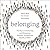 Belonging: The Key to Transforming and Maintaining Diversity, Inclusion and Equality at Work