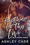 Anything for This Love by Ashley Cade Anything for This Love by Ashley Cade