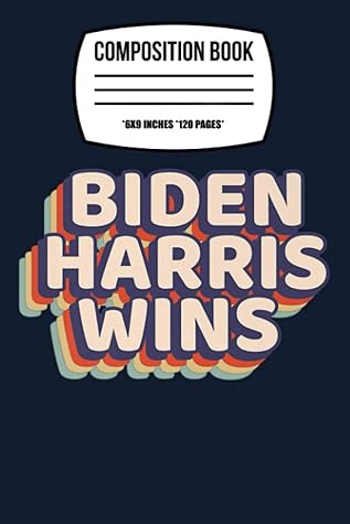 Composition Notebook: Biden Harris 2021 Presidential Inauguration Vintage Retro 120 Wide Lined Pages - 6" x 9" - Planner, Journal, College Ruled Notebook, Diary for Women, Men, Teens, and Children