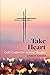 Take Heart: God’s Comfort for Anxious Thoughts: God's Comfort for Anxious Thoughts