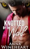Knotted by the Wolf by Anna Wineheart