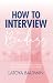 How to Interview Like a Badass: The Comprehensive Guide to Finding and Securing the Job of Your Dreams