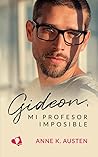 Gideon, mi profesor imposible by Anne K. Austen