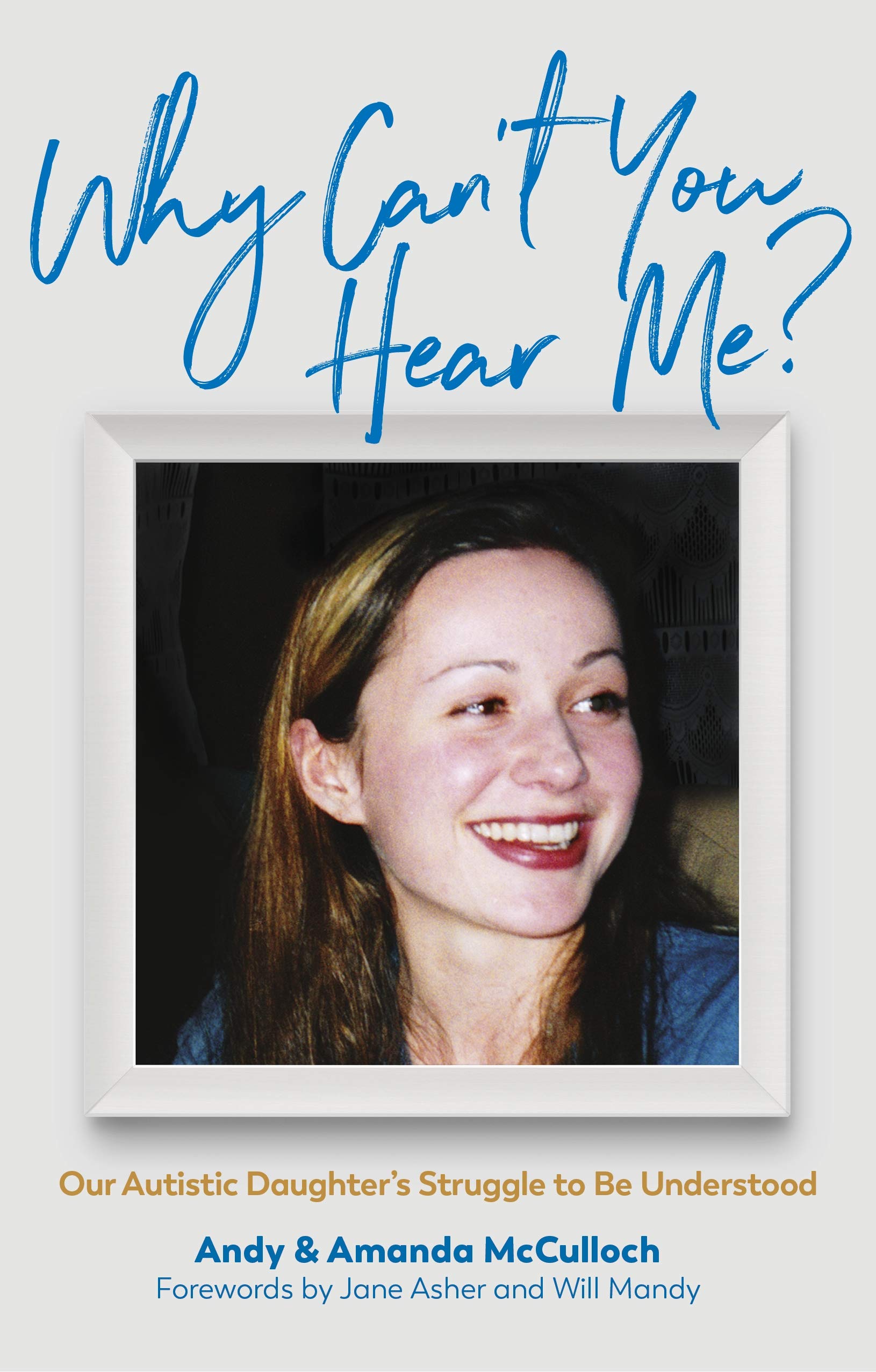 Why Can't You Hear Me?: Our Autistic Daughter's Struggle to Be Understood (Kindle Edition)