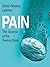 Pain: The Science of the Feeling Brain