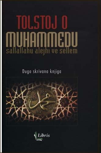 Tolstoj o Muhammedu s.a.v.s. - Poslanica slavnog ruskog pisca o Pejgamberu Muhammedu: Dugo skrivana knjiga