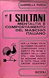 I sultani. Mentalità e comportamento del maschio italiano