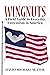 Wingnuts: A Field Guide to Everyday Extremism in America