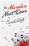 The Murder Next Door by Sarah  Bell