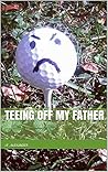teeing off my father