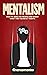 Mentalism: How to analyze people and know what they secretly wants