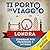 Ti porto in viaggio: Londra...